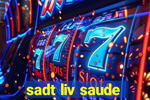 sadt liv saude